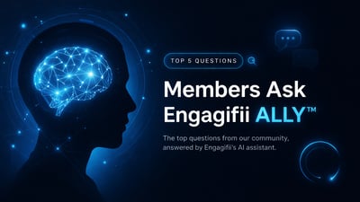 Top 5 Questions Members Might Ask Engagifii ALLY™, Your AI Member Assistant
